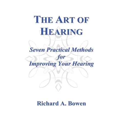 The Art of Hearing: Seven Practical Methods for Improving Your Hearing - Paperback