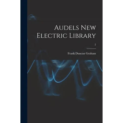 Audels New Electric Library; 2 - Paperback
