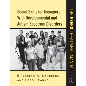 Social Skills for Teenagers with Developmental and Autism Spectrum Disorders: The PEERS Treatment Manual - Spiral