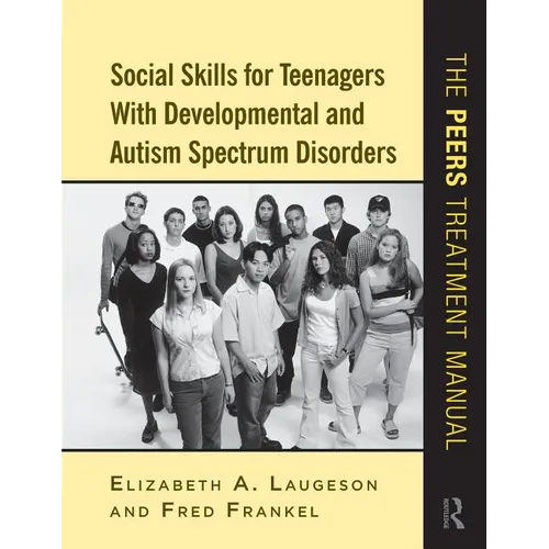 Social Skills for Teenagers with Developmental and Autism Spectrum Disorders: The PEERS Treatment Manual - Spiral