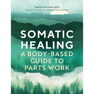 Somatic Healing: A Body-Based Guide to Parts Work - Paperback