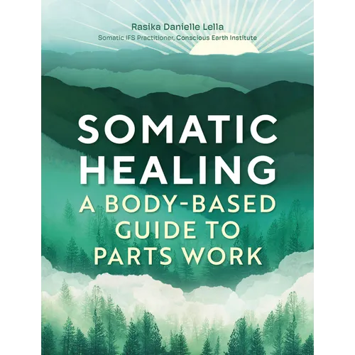 Somatic Healing: A Body-Based Guide to Parts Work - Paperback
