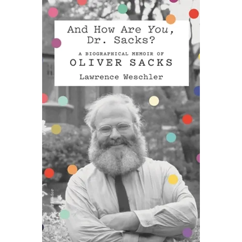 And How Are You, Dr. Sacks?: A Biographical Memoir of Oliver Sacks - Paperback