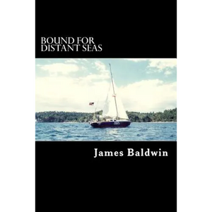 Bound for Distant Seas: A Voyage Alone to Asia Aboard the 28-Foot Sailboat Atom - Paperback
