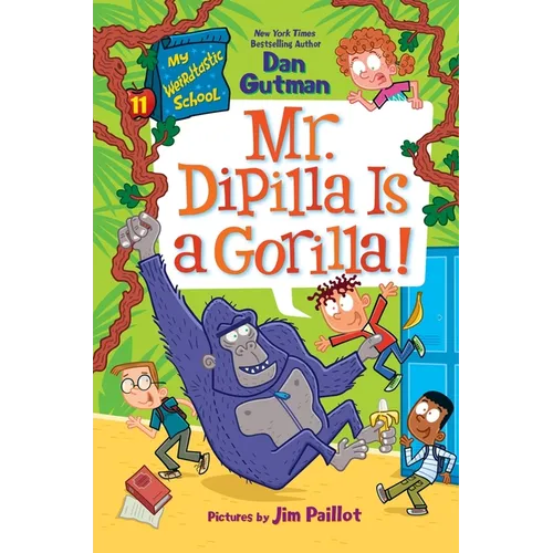 My Weirdtastic School #11: Mr. Dipilla Is a Gorilla! - Hardcover
