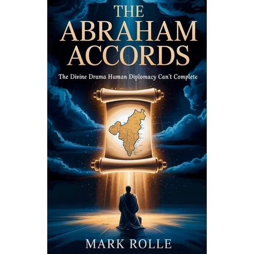 The Abraham Accords: The Divine Drama Human Diplomacy Can't Complete - Hardcover