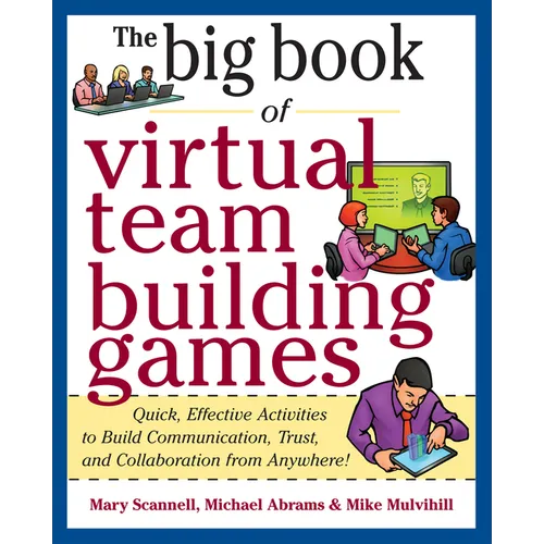 Big Book of Virtual Teambuilding Games: Quick, Effective Activities to Build Communication, Trust and Collaboration from Anywhere! - Paperback