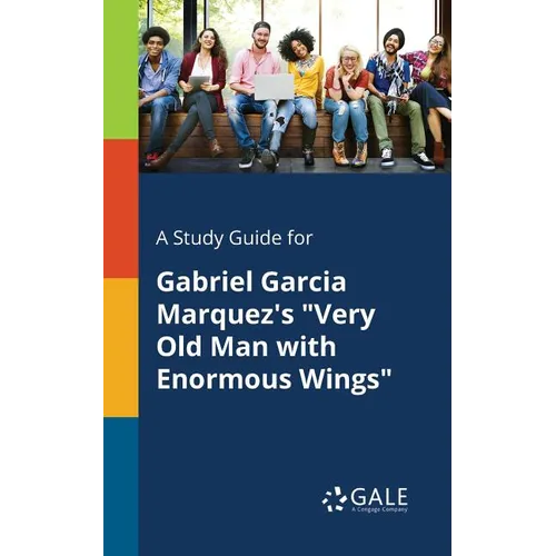 A Study Guide for Gabriel Garcia Marquez's "Very Old Man With Enormous Wings" - Paperback