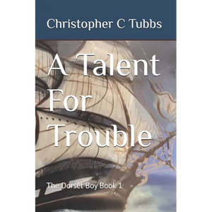 A Talent For Trouble: The Dorset Boy Book 1 - Paperback