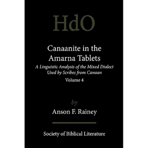 Canaanite in the Amarna Tablets: A Linguistic Analysis of the Mixed Dialect Used by Scribes from Canaan, Volume 4 - Paperback