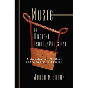 Music in Ancient Israel/Palestine: Archaeological, Written and Comparative Sources - Paperback