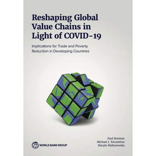 Reshaping Global Value Chains in Light of COVID-19: Implications for Trade and Poverty Reduction in Developing Countries - Paperback