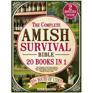 The Complete Amish Survival Bible: The Ultimate Off-Grid Guide to Self-Sufficiency, Food Security & Survival Skills to Protect Your Family in Any Cris - Paperback