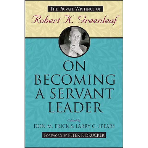 On Becoming a Servant Leader: The Private Writings of Robert K. Greenleaf - Paperback