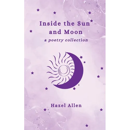 Inside the Sun and Moon - a poetry collection - Paperback