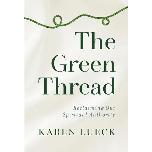 The Green Thread: Reclaiming Our Spiritual Authority - Hardcover
