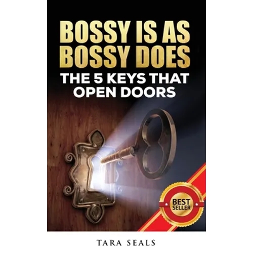 Bossy Is As Bossy Does: The 5 Keys That Open Doors - Hardcover