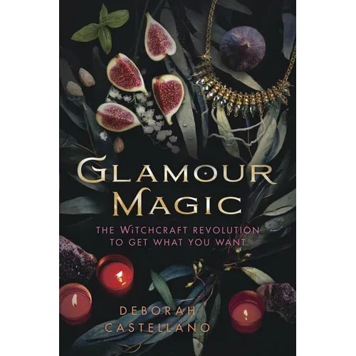 Glamour Magic: The Witchcraft Revolution to Get What You Want - Paperback