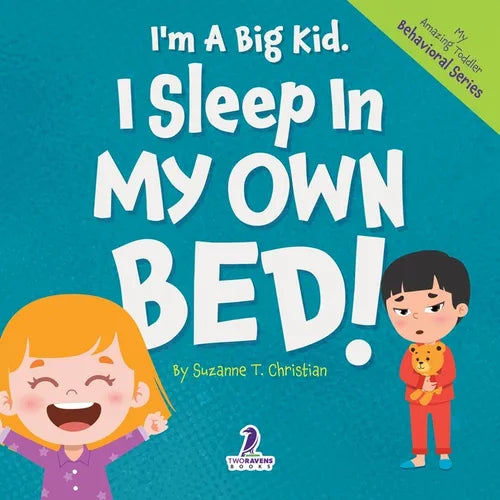 I'm A Big Kid. I Sleep In My Own Bed!: An Affirmation-Themed Toddler Book About Sleeping Alone (Ages 2-4) - Paperback