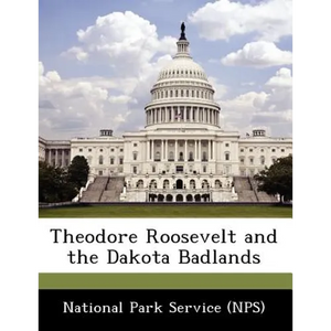 Theodore Roosevelt and the Dakota Badlands - Paperback