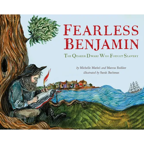 Fearless Benjamin: The Quaker Dwarf Who Fought Slavery - Hardcover