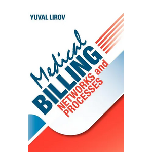 Medical Billing Networks and Processes - Profitable and Compliant Revenue Cycle Management in the Internet Age - Hardcover