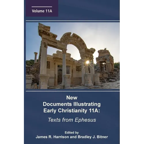 New Documents Illustrating Early Christianity 11A: Texts from Ephesus - Paperback