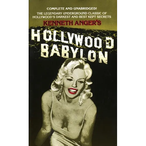 Hollywood Babylon: The Legendary Underground Classic of Hollywood's Darkest and Best Kept Secrets