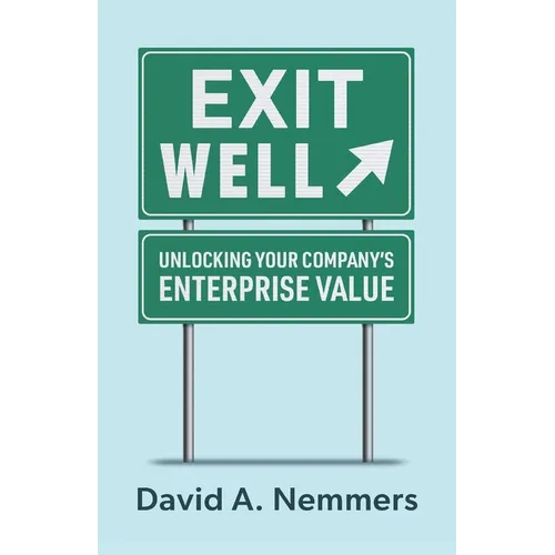 Exit Well: Unlocking Your Company's Enterprise Value - Paperback