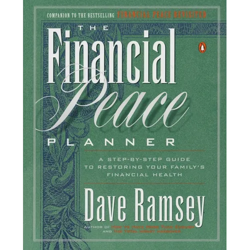 The Financial Peace Planner: A Step-By-Step Guide to Restoring Your Family's Financial Health - Paperback
