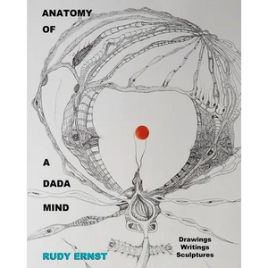 Anatomy of a Dada Mind - Drawings, Writings, Sculptures - Paperback