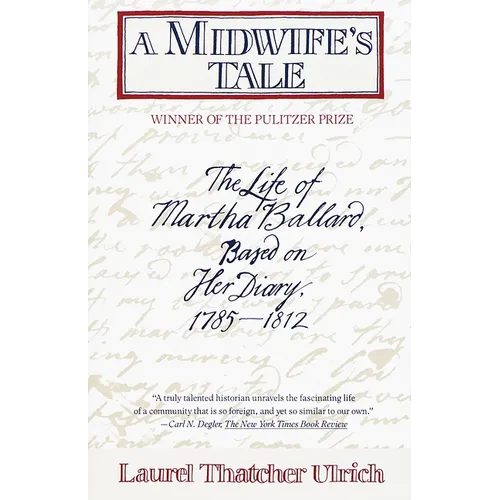 A Midwife's Tale: The Life of Martha Ballard, Based on Her Diary, 1785-1812 (Pulitzer Prize Winner) - Paperback