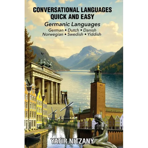 Conversational Languages Quick and Easy - Germanic Languages: German, Dutch, Danish, Norwegian, Swedish and Yiddish - Paperback