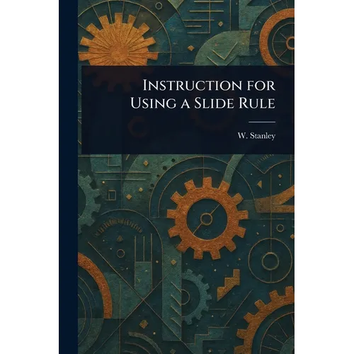 Instruction for Using a Slide Rule - Paperback