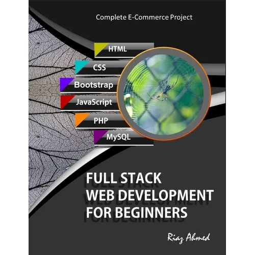 Full Stack Web Development For Beginners: Learn Ecommerce Web Development Using HTML5, CSS3, Bootstrap, JavaScript, MySQL, and PHP - Paperback