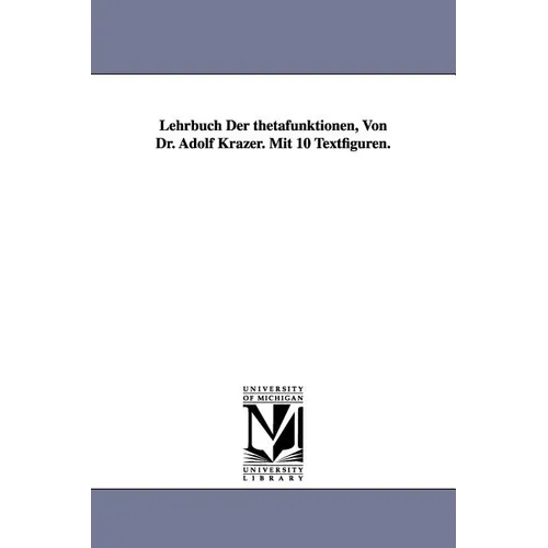 Lehrbuch Der thetafunktionen, Von Dr. Adolf Krazer. Mit 10 Textfiguren. - Paperback
