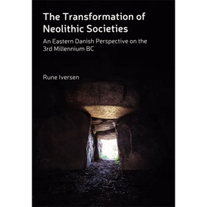 The Transformation of Neolithic Societies: An Eastern Danish Perspective on the 3rd Millennium BC - Hardcover
