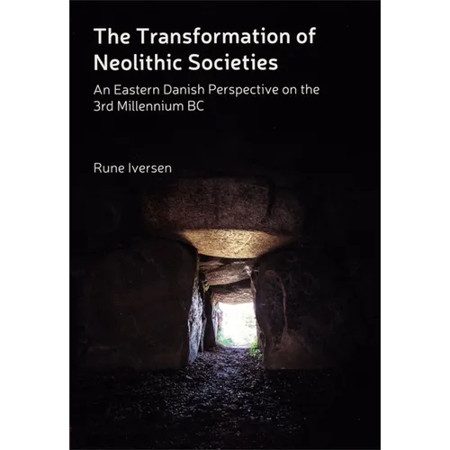 The Transformation of Neolithic Societies: An Eastern Danish Perspective on the 3rd Millennium BC - Hardcover