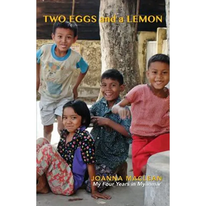 Two Eggs and a Lemon: My Four years In Myanmar - Paperback