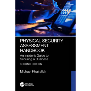Physical Security Assessment Handbook: An Insider's Guide to Securing a Business - Paperback