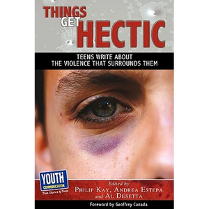 Things Get Hectic: Teens Write about the Violence That Surrounds Them - Paperback