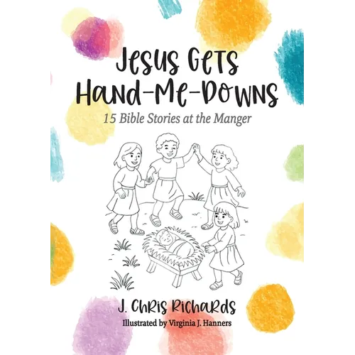 Jesus Gets Hand-Me-Downs: 15 Bible Stories at the Manger - Paperback