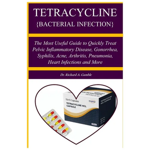 Tetracycline {Bacterial Infection}: A Manual guide book that teach about a penicillin antibiotic used to treat bacteri The Most Useful Guide to Quickl - Paperback