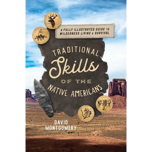 Traditional Skills of the Native Americans: A Fully Illustrated Guide to Wilderness Living and Survival - Paperback