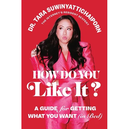 How Do You Like It?: A Guide for Getting What You Want (in Bed) - Hardcover