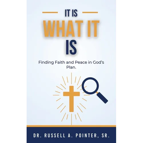 It Is What It Is: Finding Faith and Peace in God's Plan - Paperback