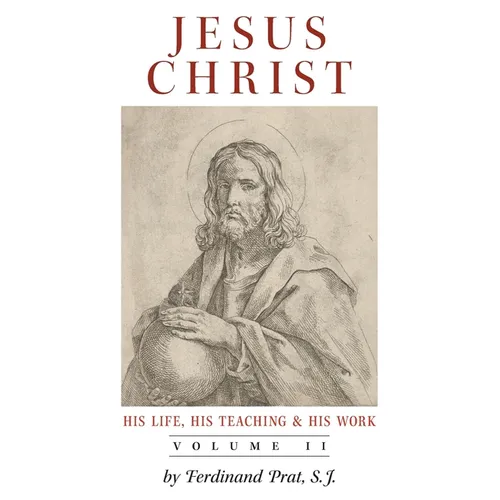 Jesus Christ (His Life, His Teaching, and His Work): Vol. 2 - Paperback