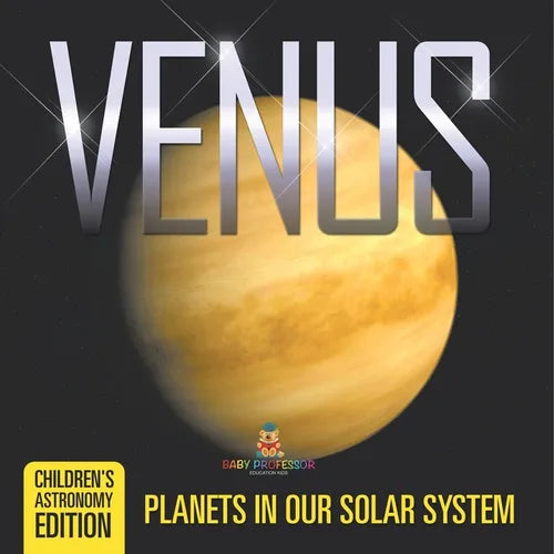 Venus: Planets in Our Solar System Children's Astronomy Edition - Paperback