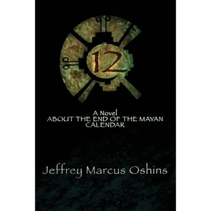 12: a Novel About the End of the Mayan Calendar - Paperback