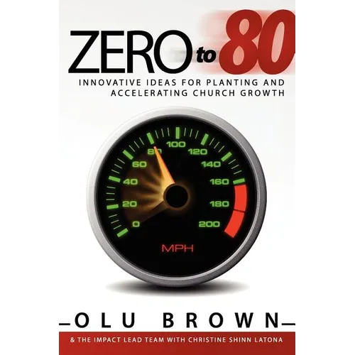 Zero to 80: Innovative Ideas for Planting and Accelerating Church Growth - Paperback